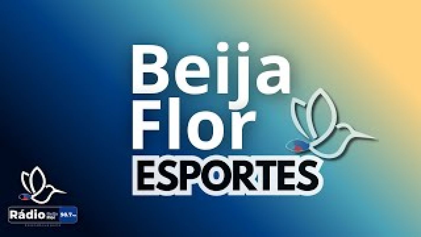 BEIJA FLOR ESPORTES RETORNOU AO AR NESTA SEXTA-FEIRA (05)
